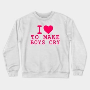 Just A Girl Love To Make Boys Cry Crewneck Sweatshirt